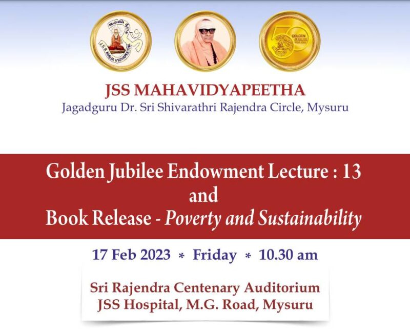 JSS Mahavidyapeetha : Golden Jubilee Endowment Lecture: 13 and Book Release - Poverty and Sustainability 2023 Feb 17